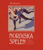 Nordiska spelen : historien om sju vinterspel i Stockholm av olympiskt form