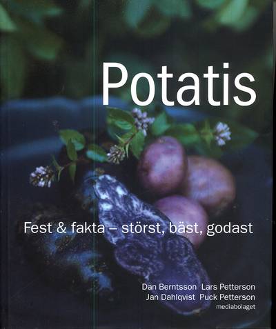 Potatis : fest & fakta - störst, bäst, godast!