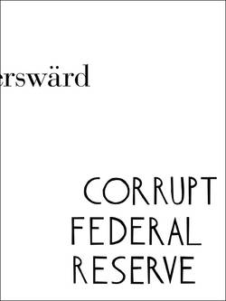 Corrupt Federal Reserve : Carl Fredrik Reuterswärd