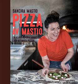 Pizza av Mastio : en kärleksförklaring till den ultimata pizzan