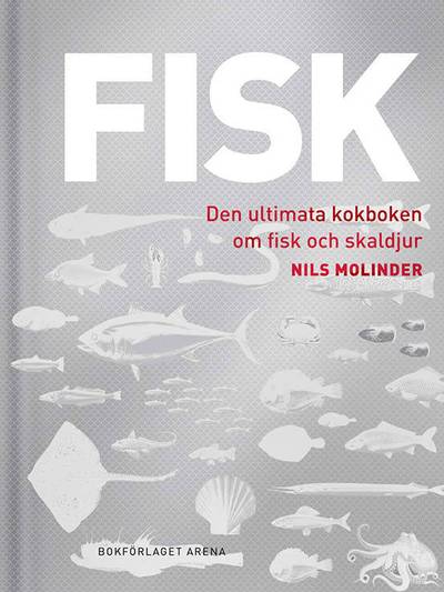 Fisk : den ultimata kokboken om fisk och skaldjur