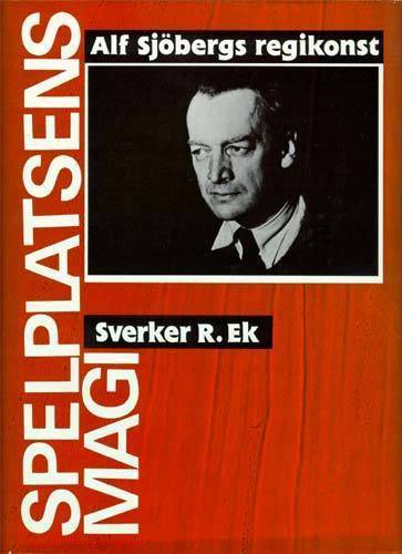 Spelplatsens Magi : Alf Sjöbergs Regikonst 1930-1957