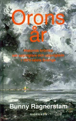 Orons år : historisk krönika om uppviglare och uppviglade i 1870-talets Sve