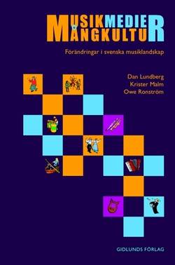 Musik, medier, mångkultur : förändringar i svenska musiklandskap