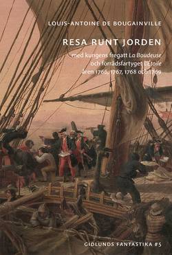 Resa runt jorden med kungens fregatt La Boudeuse och förrådsfartyget L'Étoile åren 1766, 1767, 1768 och 1769