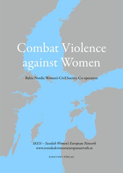 Combat Violence against women : Baltic-Nordic women´s civil society co-operation