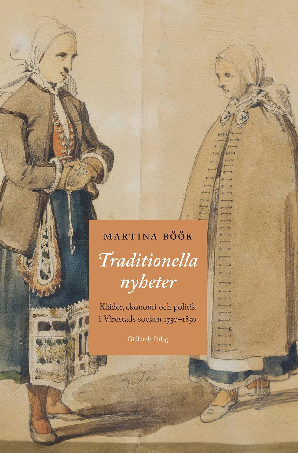 Traditionella nyheter : kläder, ekonomi och politik i Virestads socken 1750-1850