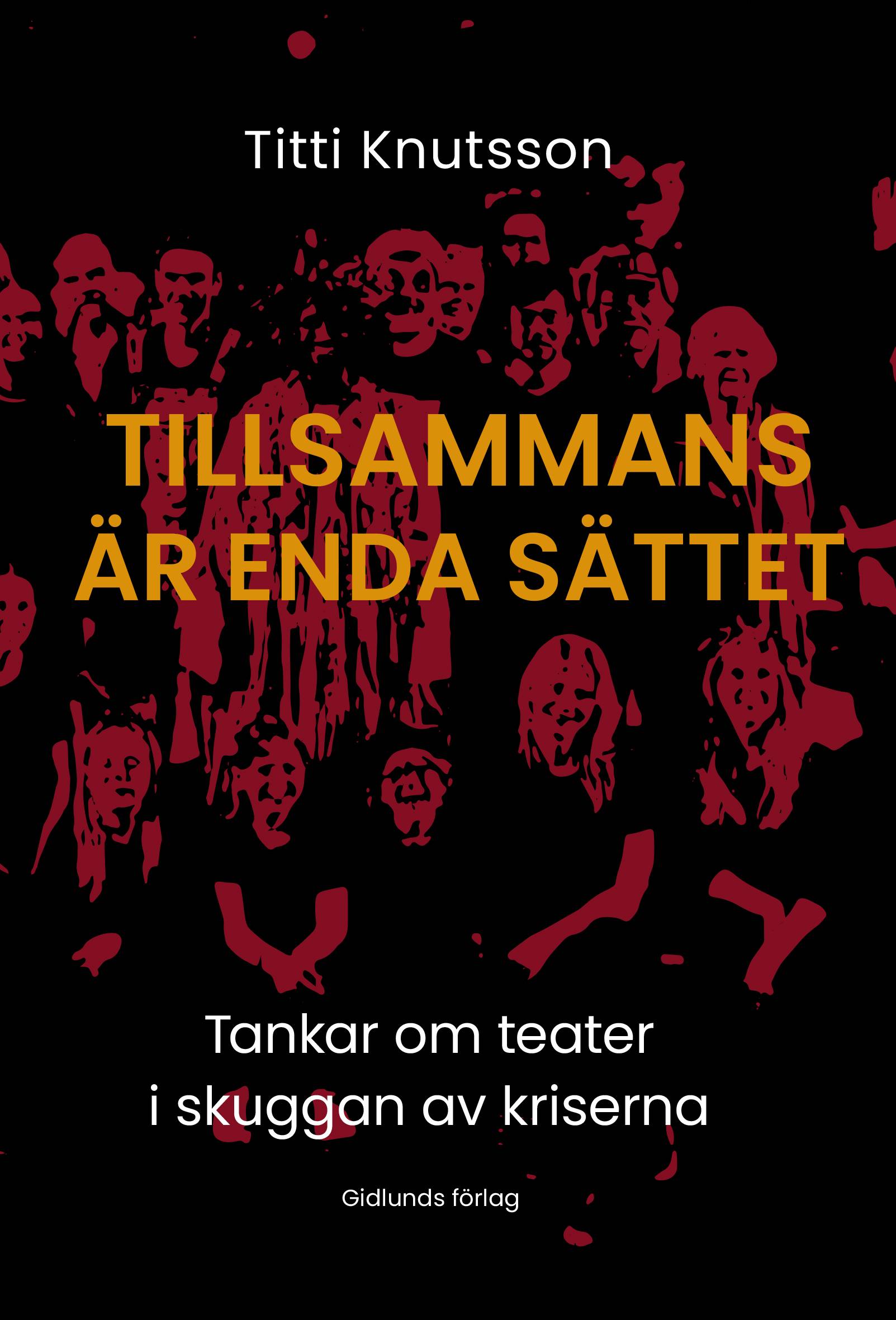 Tillsammans är enda sättet : Tankar om teater i skuggan av kriserna