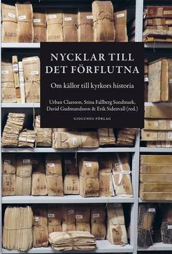 Nycklar till det förflutna : om källor till kyrkors historia