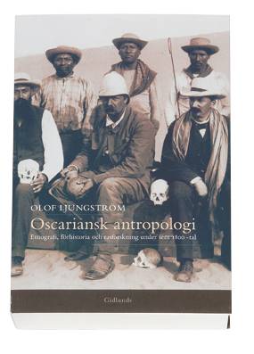 Oscariansk antropologi : etnografi, förhistoria och rasforskning under sent