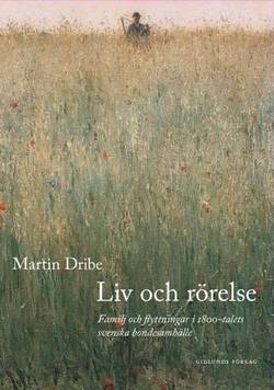 Liv och rörelse : familj och flyttningar i 1800-talets svenska bondesamhäll