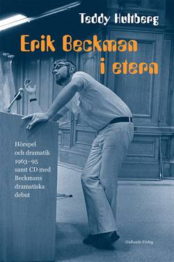 Erik Beckman i etern : hörspel och dramatik 1963-95 samt CD med Beckmans dramatiska debut