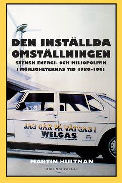 Den inställda omställningen : svensk energi- och miljöpolitik i möjligheternas tid 1980-1991