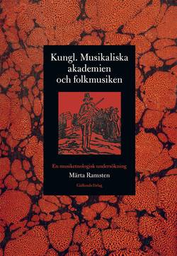 Kungl. Musikaliska akademien och folkmusiken : en musiketnologisk undersökning