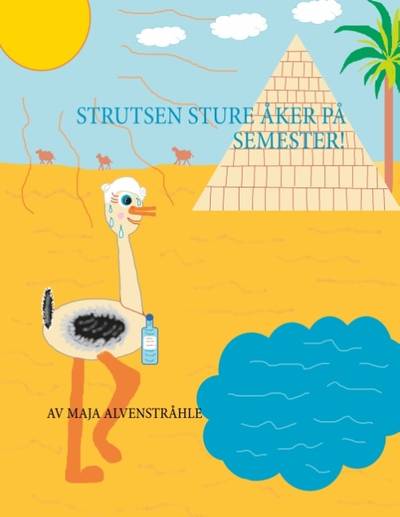 Strutsen Sture åker på Semester! :