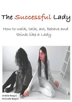 The successful lady : how to walk, talk, act, behave and think like a lady