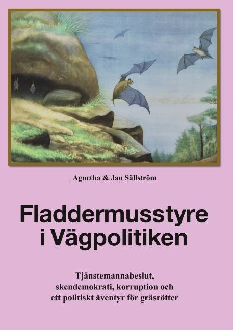 Fladdermusstyre i vägpolitiken : tjänstemannabeslut, skendemokrati, korruption och ett politiskt äventyr för gräsrötter