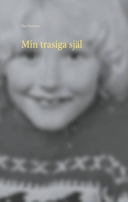 Min trasiga själ : så liten och så söndertrasad