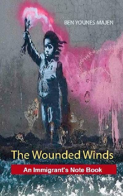 The wounded winds : an immigrand's note book - poems