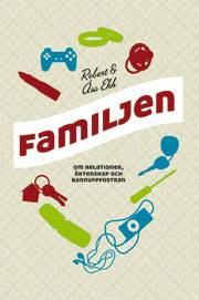 Familjen : om relationer, äktenskap och barnuppfostran
