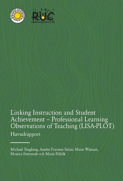 Linking Instruction and Student Achievement - Professional Learning Observations of Teaching (LISA-PLOT): Huvudrapport
