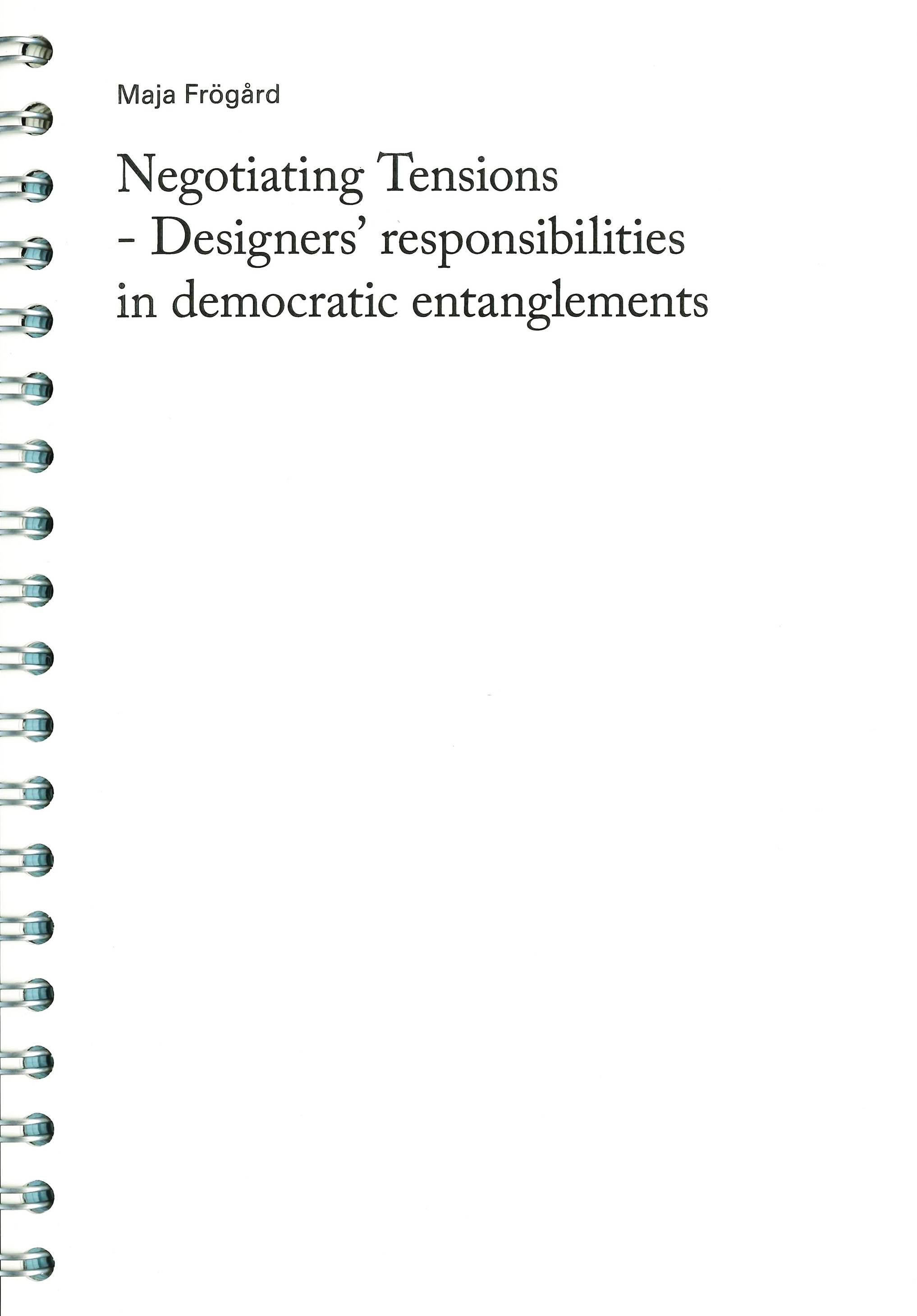 Negotiating Tensions - Designers' responsibilities in democratic entanglements