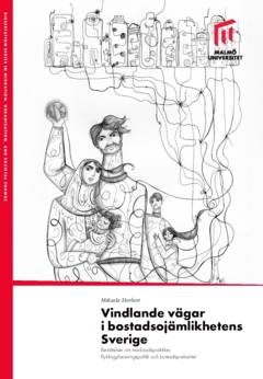 Vindlande vägar i bostadsojämlikhetens Sverige : berättelser om marknadspraktiker, flyktingplaceringspolitik och bostadsprekaritet