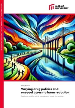 Varying drug policies and unequal access to harm reduction : experiences, mobility, and risk management of people who use drugs