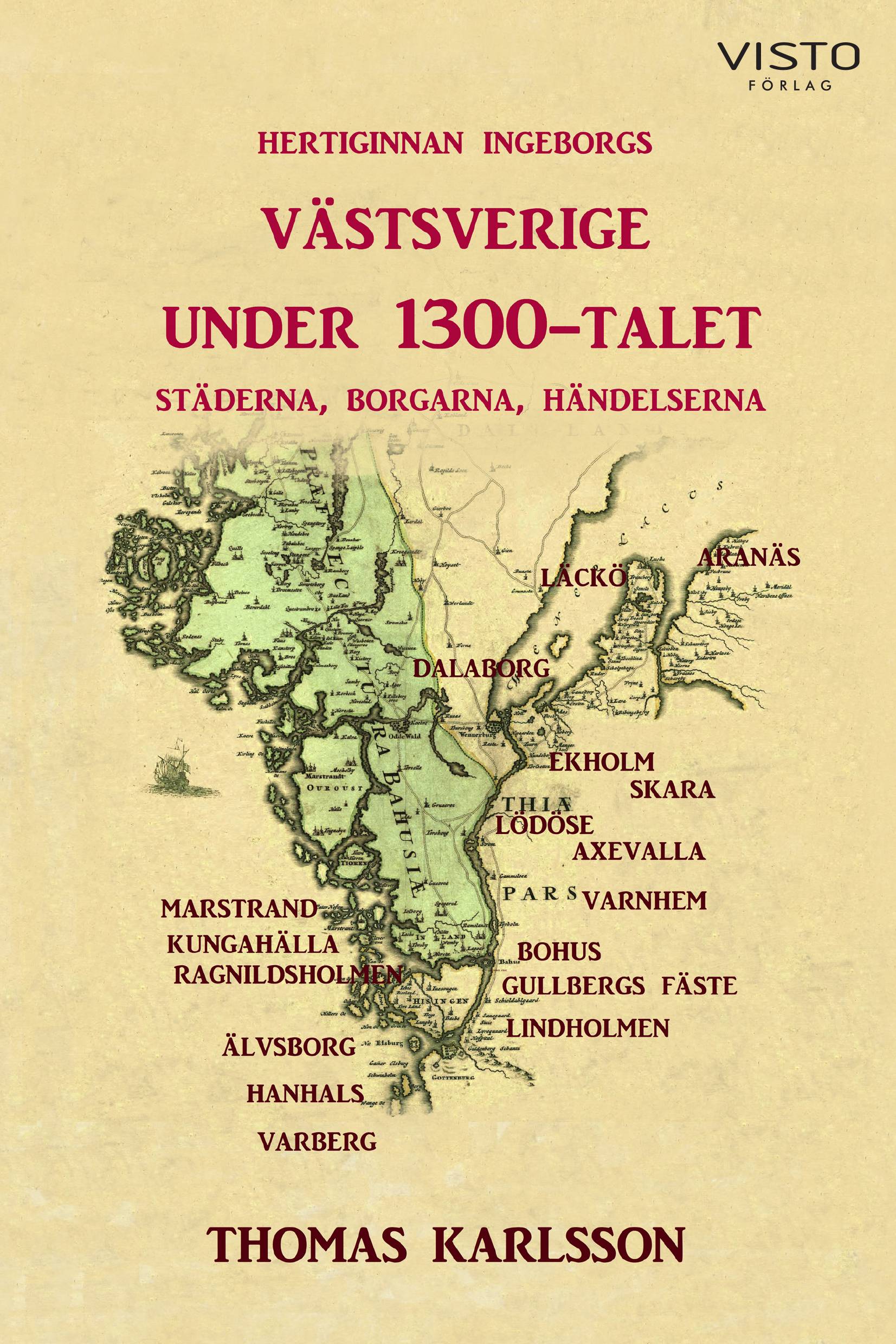 Hertiginnan Ingeborgs Västsverige under 1300-talet : städerna, borgarna, händelserna