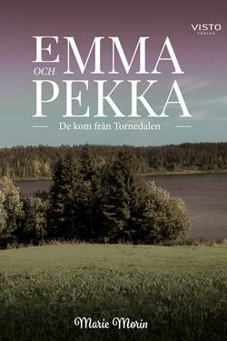 Emma och Pekka : de kom från Tornedalen