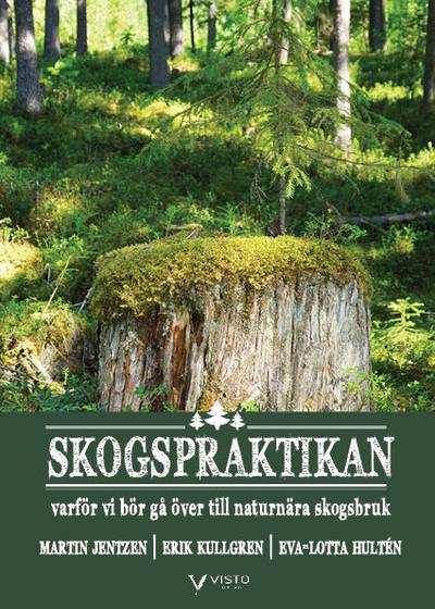 Skogspraktikan : varför vi bör gå över till naturnära skogsbruk