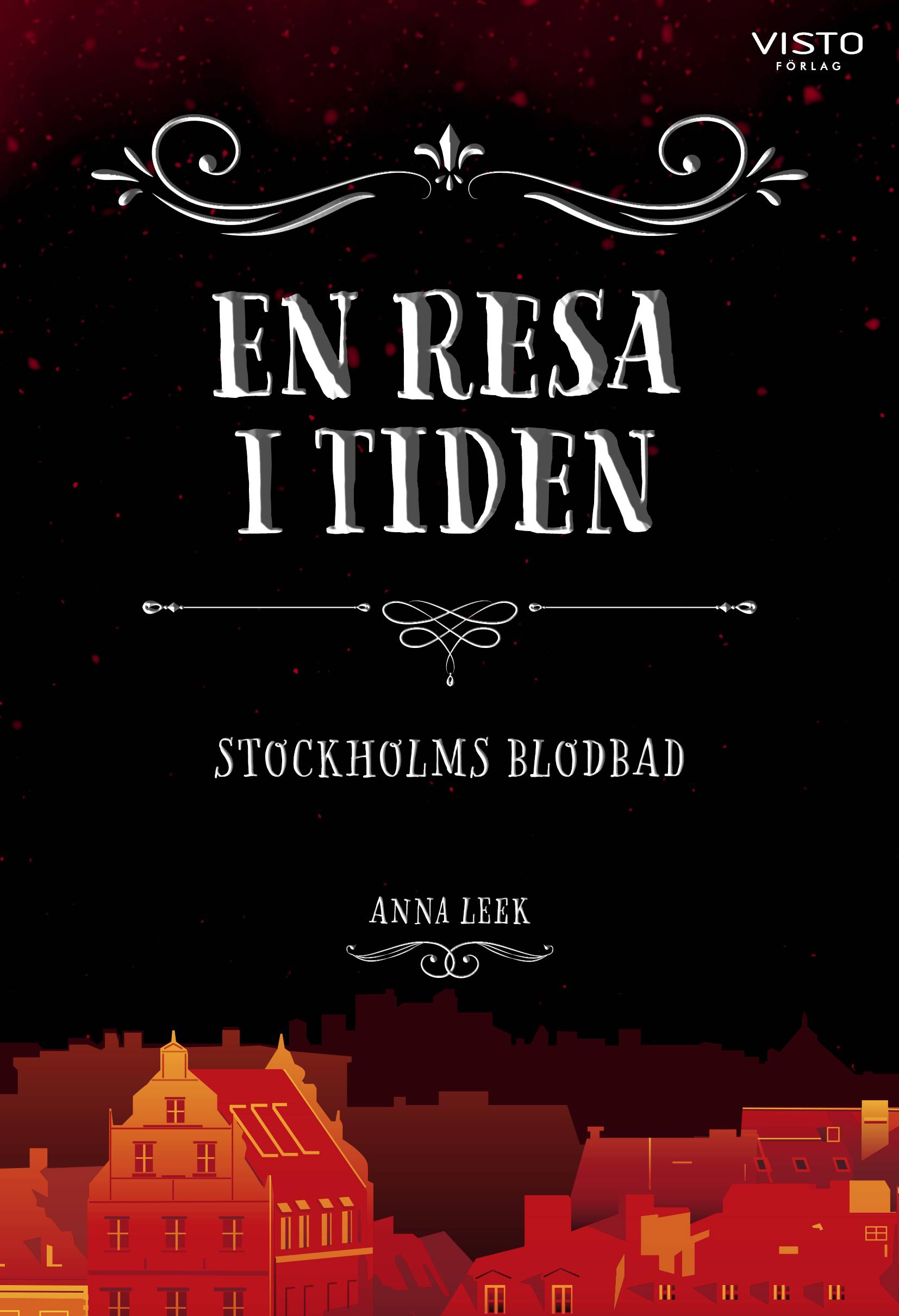 En resa i tiden : Stockholms blodbad