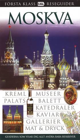 Moskva : Kreml, museer, palats, balett, katedraler, kaviar, gallerier, mat & dryck