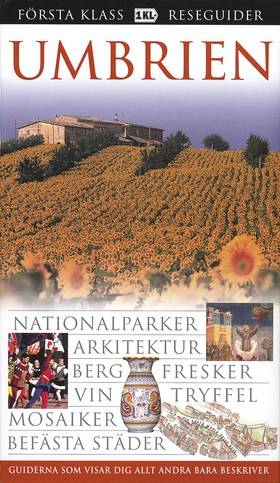 Umbrien : nationalparker, arkitektur, berg, fresker, vin, tryffel, mosaiker, befästa städer