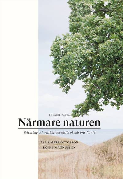 Närmare naturen : vetenskap och vetskap om varför vi mår bra därute