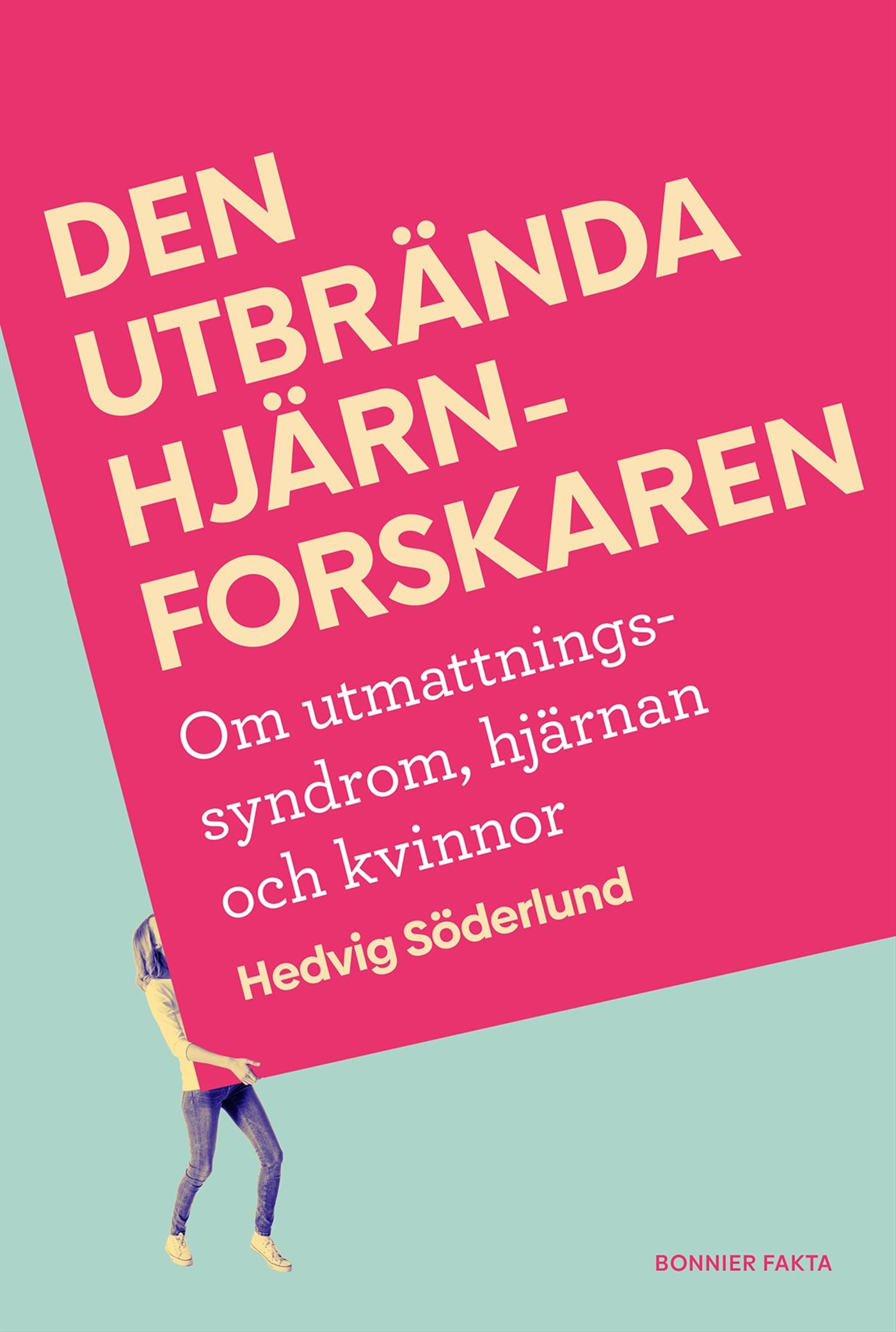 Den utbrända hjärnforskaren : personliga erfarenheter, fakta och vägen till läkning