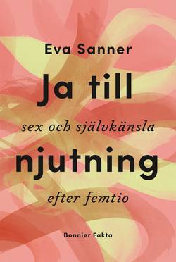 Ja till njutning : sex och självkänsla efter femtio