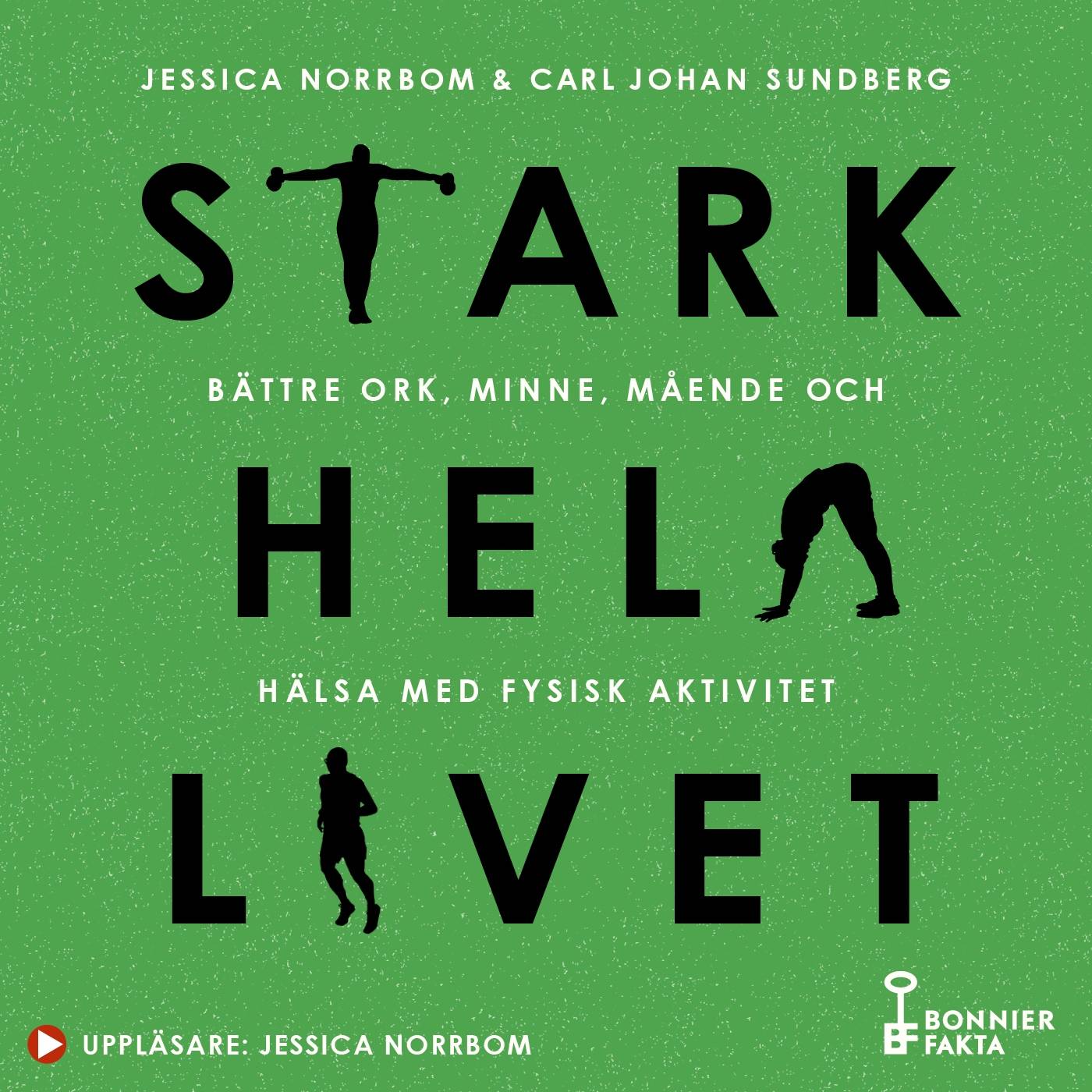 Stark hela livet : bättre ork, minne, mående och hälsa med fysisk aktivitet