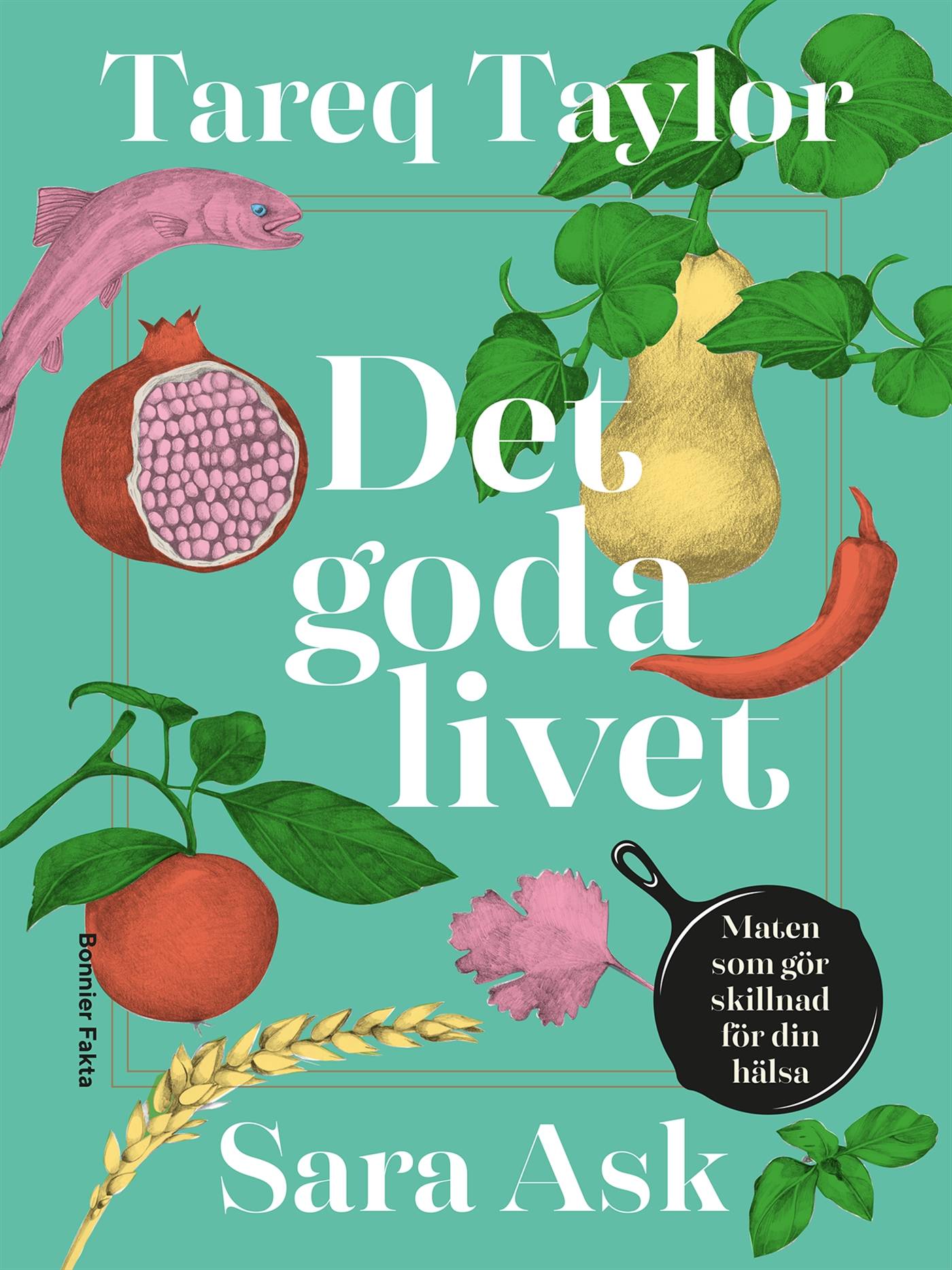 Det goda livet : maten som gör skillnad för din hälsa