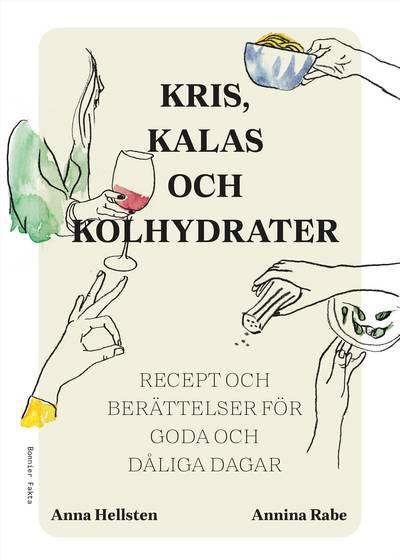 Kris, kalas och kolhydrater : recept och berättelser för goda och dåliga dagar