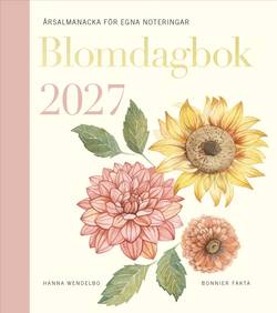 Blomdagbok 2027 : årsalmanacka för egna noteringar