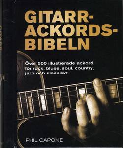 Gitarrackordsbibeln : över 500 illustrerade ackord för rock, blues, soul, country, jazz och klassiskt