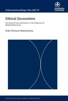 Ethical encounters : the value of care and emotion in the production of mediated narratives