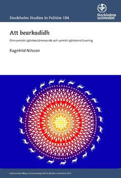 Att bearkadidh : om samiskt självbestämmande och samisk självkonstituering