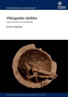 Vikingatida sköldar : ting, bild och text som associativt fält