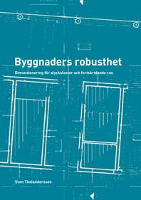 Byggnaders robusthet : dimensionering för olyckslaster och fortskridande ras