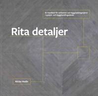 Rita detaljer : en handbok för arkitekter och byggnadsingenjörer i system- och bygghandlingsskede