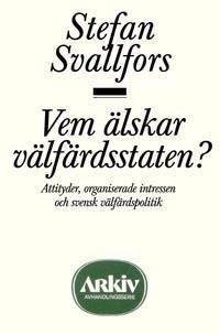 Vem älskar välfärdsstaten? : attityder, organiserade intressen och svensk v