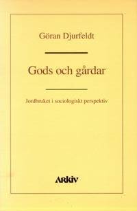 Gods och gårdar : jordbruket i sociologiskt perspektiv