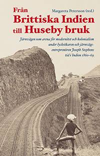 Från Brittiska Indien till Huseby bruk : Järnvägen som arena för modernitet